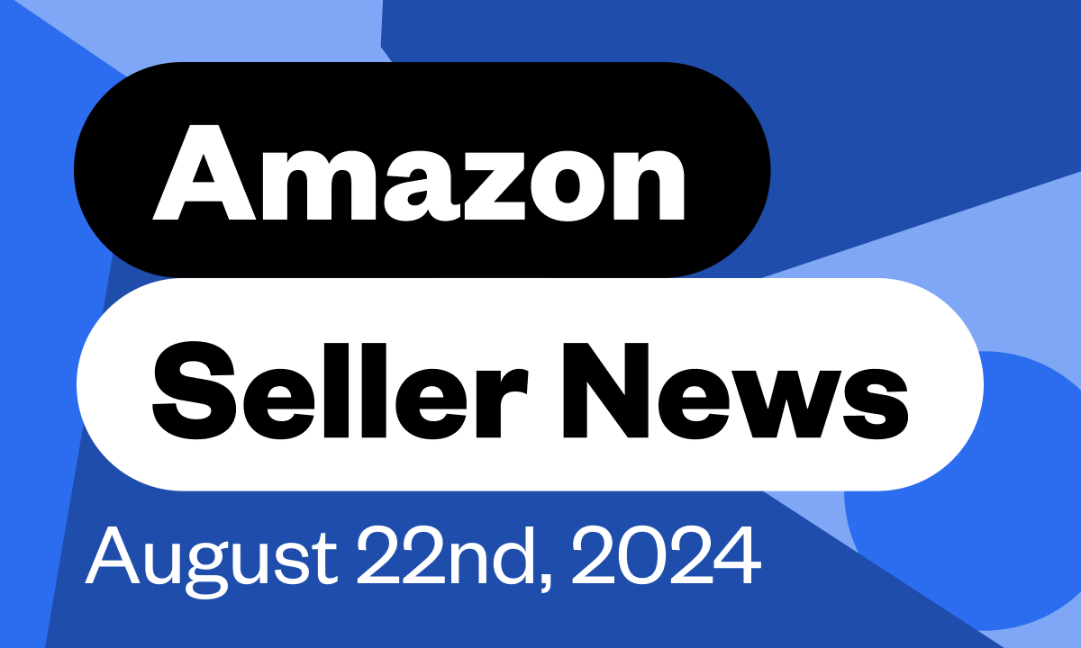 Amazon Seller News August 22nd, 2024.